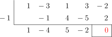 \polyhornerscheme[x=-1, resultstyle=\color{red},resultbottomrule,resultleftrule,resultrightrule]{x^4-3x^3+x^2+3x-2}