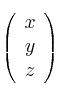 \left (
\begin{array}{c}
    x 
\\ y 
\\ z 
\end{array}
\right )
