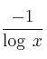 \frac{-1}{\log \:x} \frac{-1}{\log \:x}