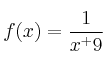 f(x) = \frac{1}{x^+9} f(x) = \frac{1}{x^+9}