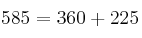 585 = 360 + 225