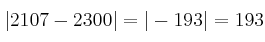 | 2107 - 2300 | = | -193 | = 193