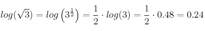 log(\sqrt{3}) = log \left( 3^{\frac{1}{2}} \right) = \frac{1}{2} \cdot log(3) = \frac{1}{2} \cdot 0.48 =0.24 log(\sqrt{3}) = log \left( 3^{\frac{1}{2}} \right) = \frac{1}{2} \cdot log(3) = \frac{1}{2} \cdot 0.48 =0.24