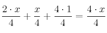 \frac{2 \cdot x}{4} + \frac{x}{4} + \frac{4 \cdot 1}{4} = \frac{4 \cdot x}{4} 