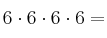 6 \cdot 6 \cdot 6 \cdot6=