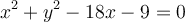 x^2+y^2-18x-9=0