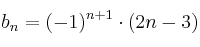 b_n = (-1)^{n+1} \cdot (2n-3) b_n = (-1)^{n+1} \cdot (2n-3)