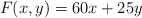 F(x,y) = 60x + 25y