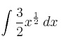 \int \frac{3}{2} x^{\frac{1}{2}} \: dx