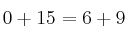 0 +15 = 6 + 9