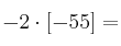 -2 \cdot [-55] =