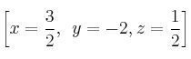 \left[ x=\frac{3}{2}, \:\: y=-2, z=\frac{1}{2}  \right]