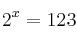 2^x  = 123