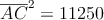 \overline{AC}^2 = 11250