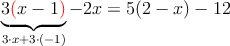 \underbrace{3\textcolor{red}{(}x-1\textcolor{red}{)}}_{3\cdot x+3\cdot (-1)}-2x=5(2-x)-12