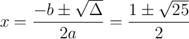 x = \frac{-b \pm \sqrt{\Delta}}{2a} = \frac{1 \pm \sqrt{25}}{2}