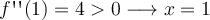 f\textsc{\char13}\textsc{\char13}(1) = 4>0 \longrightarrow x=1
