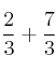 \frac{2}{3} + \frac{7}{3}