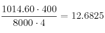 \frac{1014.60 \cdot 400}{8000 \cdot 4}=12.6825 \frac{1014.60 \cdot 400}{8000 \cdot 4}=12.6825