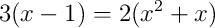 3(x-1)=2(x^2+x)