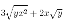 3\sqrt{yx^2} + 2x\sqrt{y} 3\sqrt{yx^2} + 2x\sqrt{y}