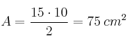 A = \frac{15 \cdot 10}{2} = 75 \: cm^2 A = \frac{15 \cdot 10}{2} = 75 \: cm^2