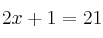 2x+1=21 2x+1=21
