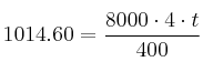 1014.60 = \frac{8000 \cdot 4 \cdot t}{400} 1014.60 = \frac{8000 \cdot 4 \cdot t}{400}