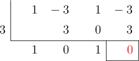 \polyhornerscheme[x=3, resultstyle=\color{red},resultbottomrule,resultleftrule,resultrightrule]{x^3-3x^2+x-3}