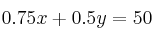 0.75x+0.5y=50
