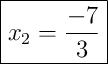 \boxed{x_2 = \frac{-7}{3}}