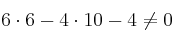 6 \cdot 6 -4 \cdot 10-4 \neq 0