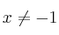 x \neq -1 x \neq -1