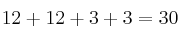 12 + 12 + 3 + 3 = 30
