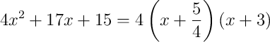 4x^{2}+17x+15 = 4\left(x+\frac{5}{4}\right)\left(x+3\right)