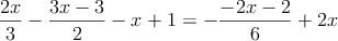\frac{2x}{3}-\frac{3x-3}{2}-x+1=-\frac{-2x-2}{6}+2x