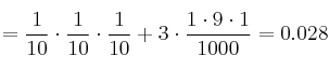 =\frac{1}{10} \cdot \frac{1}{10} \cdot \frac{1}{10} + 3 \cdot \frac{1 \cdot 9 \cdot 1}{1000}=0.028 =\frac{1}{10} \cdot \frac{1}{10} \cdot \frac{1}{10} + 3 \cdot \frac{1 \cdot 9 \cdot 1}{1000}=0.028