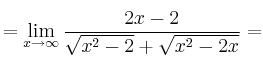 =\lim_{x \rightarrow \infty} \frac{ 2x-2}{\sqrt{x^2-2} + \sqrt{x^2-2x}}
= =\lim_{x \rightarrow \infty} \frac{ 2x-2}{\sqrt{x^2-2} + \sqrt{x^2-2x}}
=