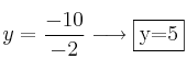 y = \frac{-10}{-2} \longrightarrow \fbox{y=5} y = \frac{-10}{-2} \longrightarrow \fbox{y=5}