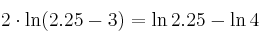 2 \cdot \ln (2.25-3) = \ln 2.25 - \ln 4