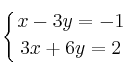 \displaystyle {
\left\{ {x-3y=-1 \atop 3x+6y=2 } \right.}