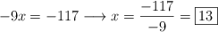  -9x=  - 117 \longrightarrow x = \frac{-117}{-9} = \fbox{13}