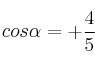  cos \alpha = + \frac{4}{5}