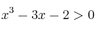 x^3-3x-2 > 0