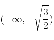 (-\infty, -\sqrt{\frac{3}{2}})