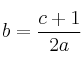 b=\frac{c+1}{2a}