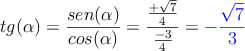 tg(\alpha)= \frac{sen(\alpha)}{cos(\alpha)} = \frac{\frac{+\sqrt{7}}{4}}{\frac{-3}{4}} = \textcolor{blue}{- \frac{\sqrt{7}}{3}}