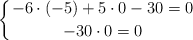 \left\{ -6 \cdot (-5) + 5 \cdot 0 -30=0 \atop -30 \cdot 0=0 \right.