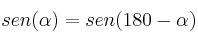 sen(\alpha) = sen (180 - \alpha)