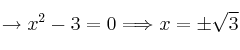 \rightarrow  x^2-3=0 \Longrightarrow x=\pm \sqrt{3}